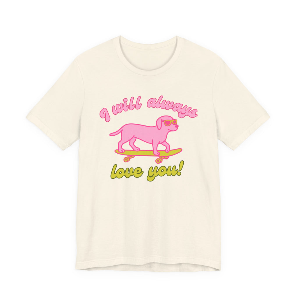 I Will Always Love You Labrador – T-Shirt