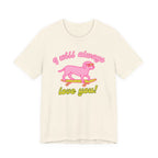 I Will Always Love You Labrador – T-Shirt