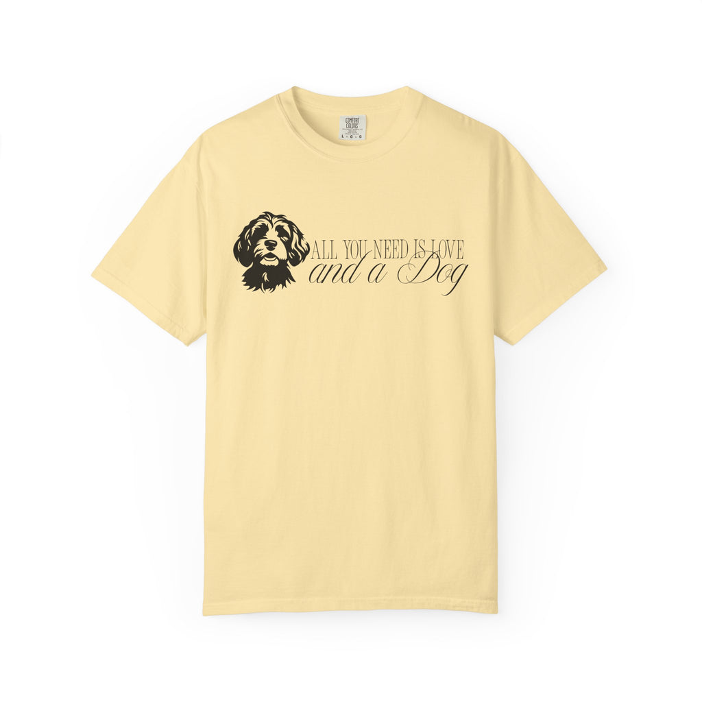 Dog Lover T-Shirt — "All You Need Is Love and a Dog"