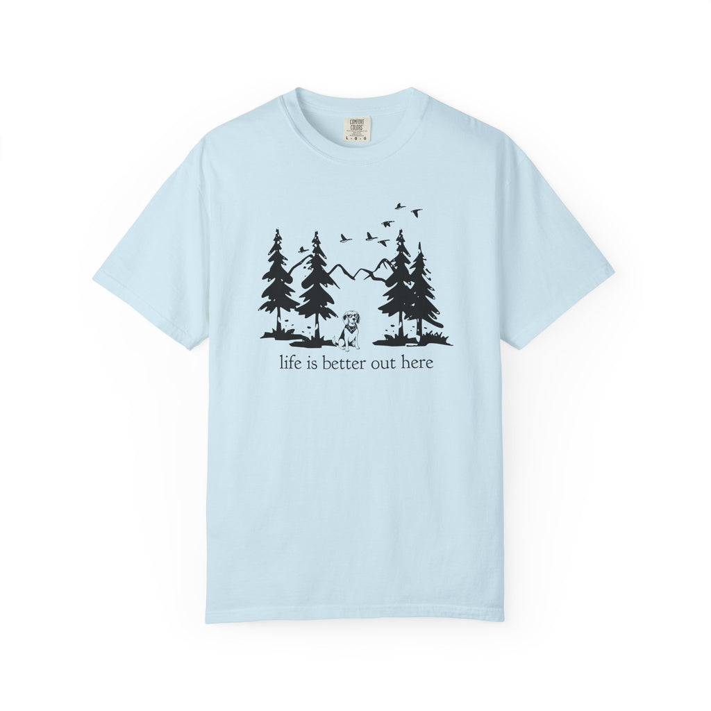 Life is Better Out Here T-Shirt
