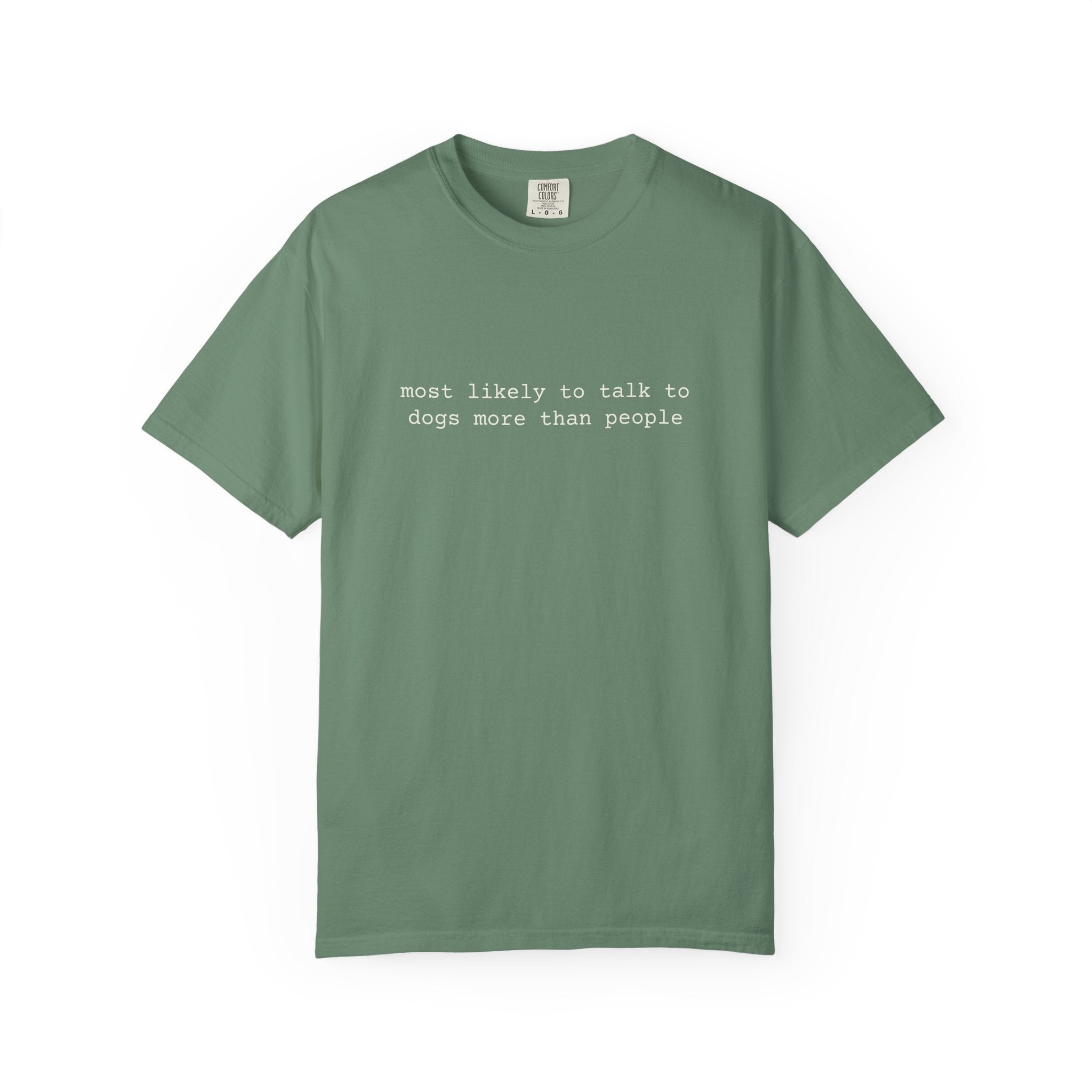 Most likely to talk to dogs more than people - T-shirt
