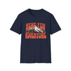 Here For Adventure T-shirt