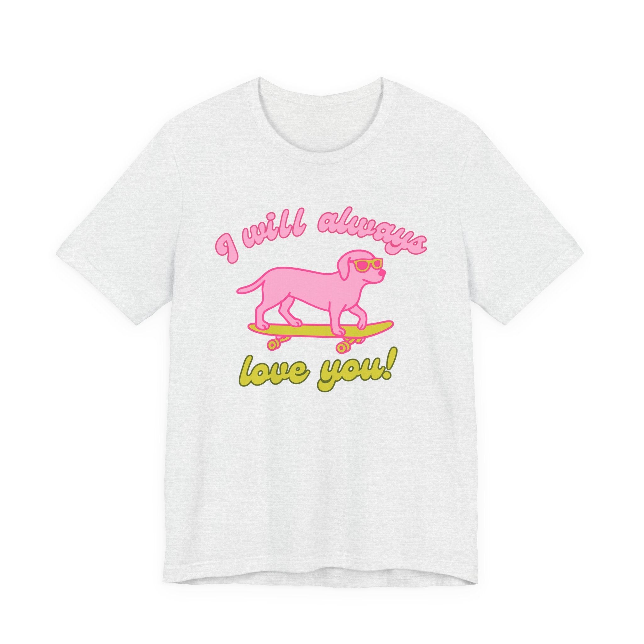 I Will Always Love You Labrador – T-Shirt