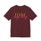 I Love My Dog -Text Graphic T-Shirt