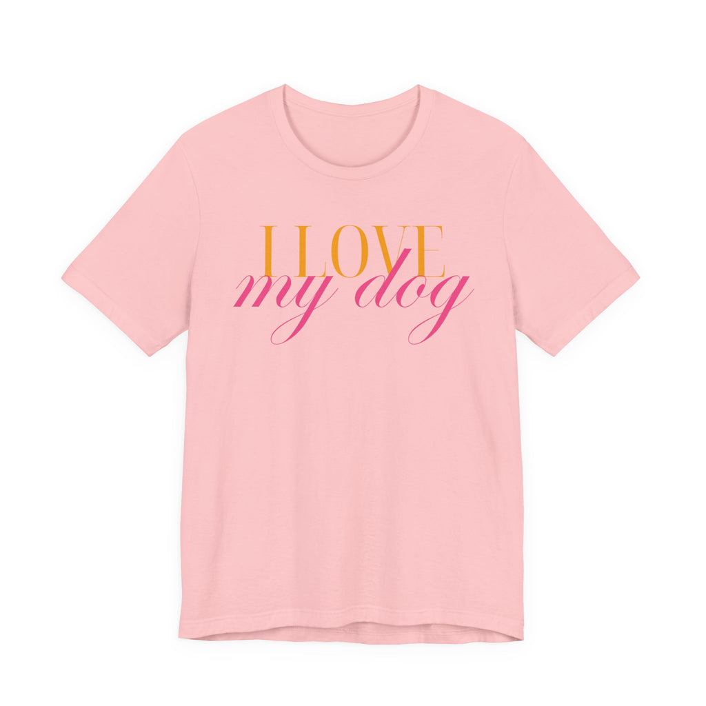 I Love My Dog -Text Graphic T-Shirt