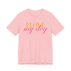 I Love My Dog -Text Graphic T-Shirt