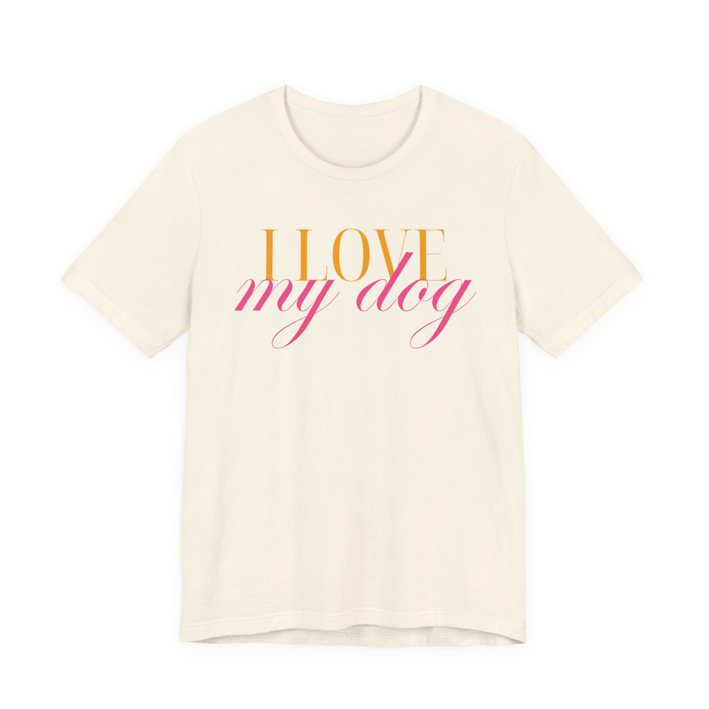 I Love My Dog -Text Graphic T-Shirt