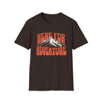 Here For Adventure T-shirt