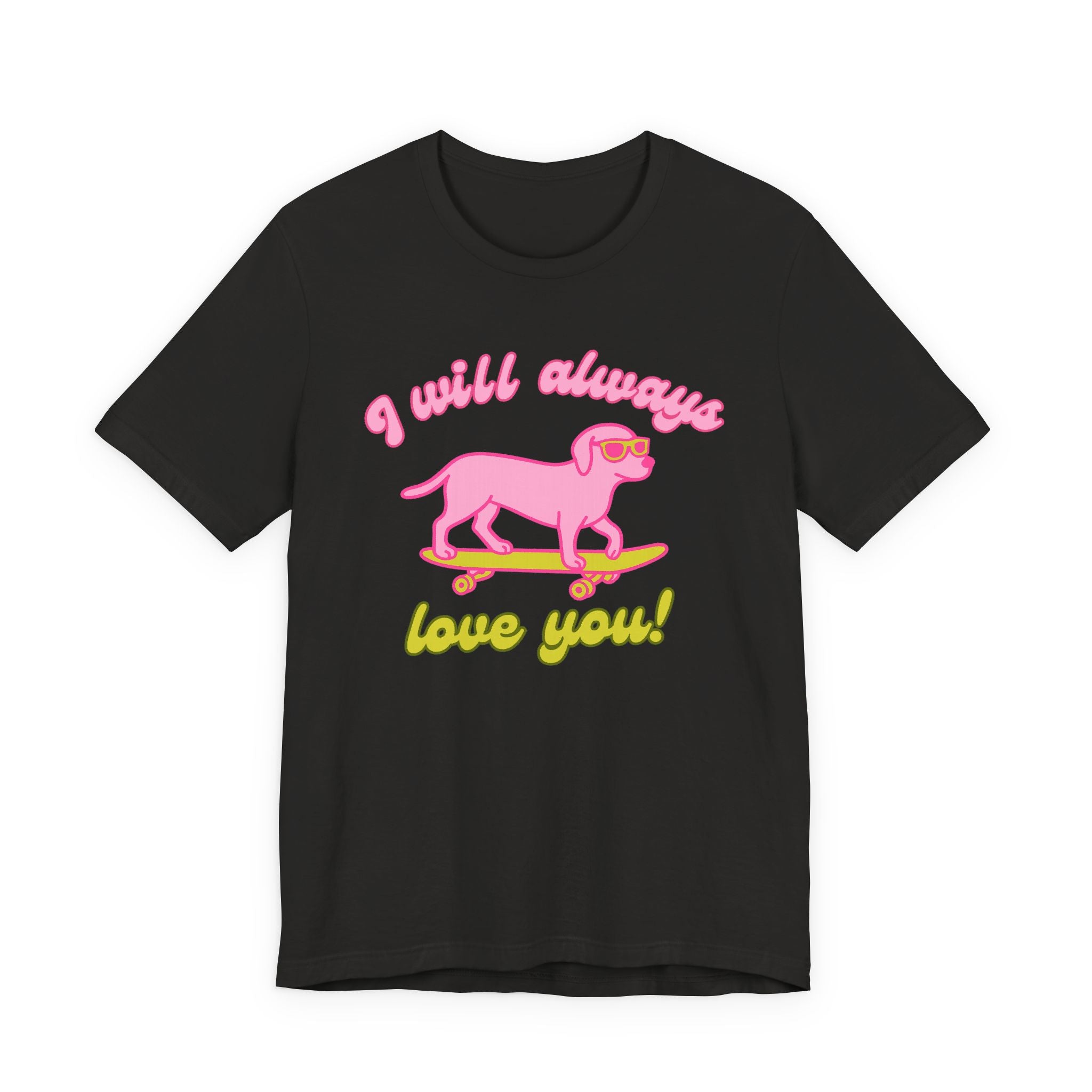 I Will Always Love You Labrador – T-Shirt