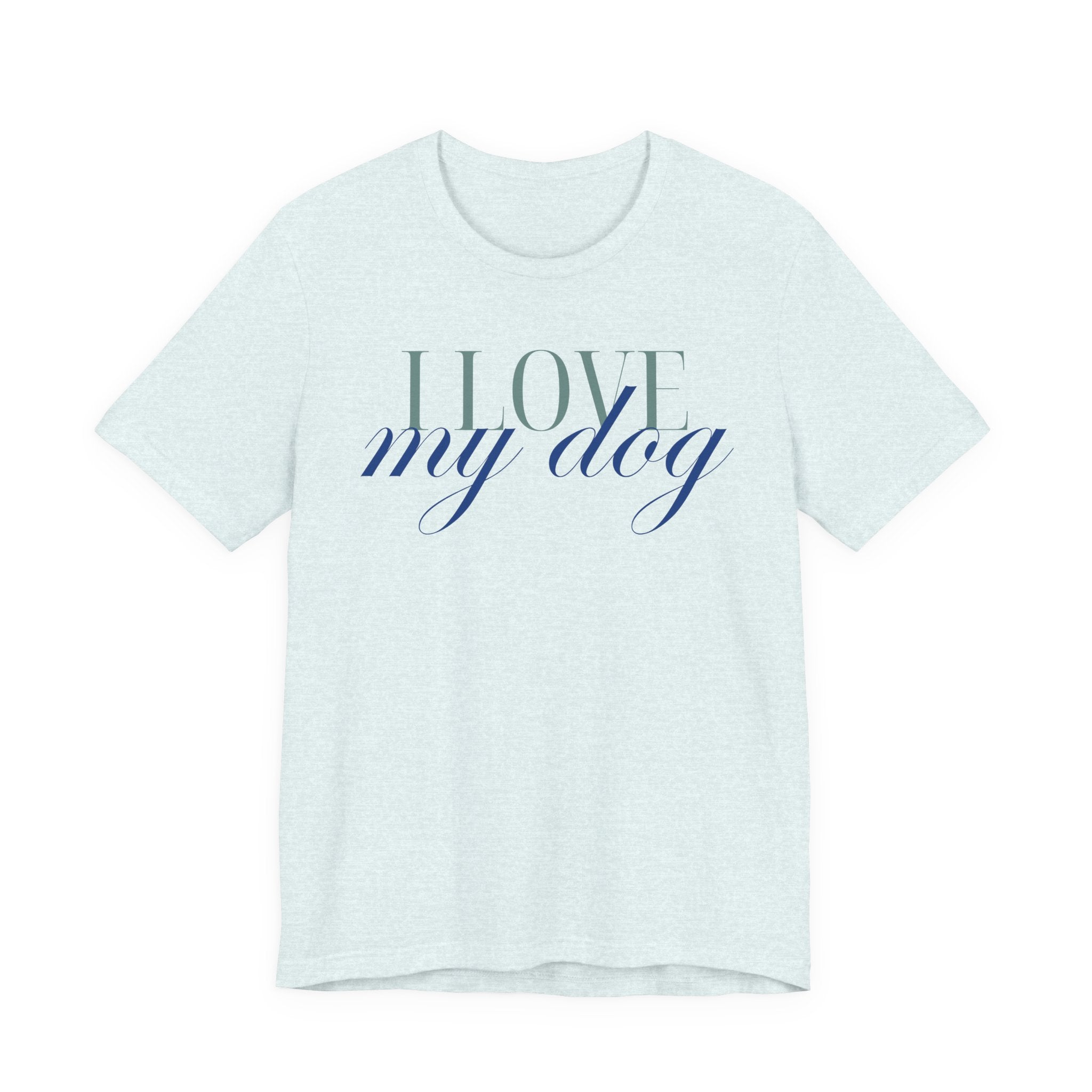 I Love My Dog -Text Graphic T-Shirt