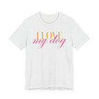 I Love My Dog -Text Graphic T-Shirt