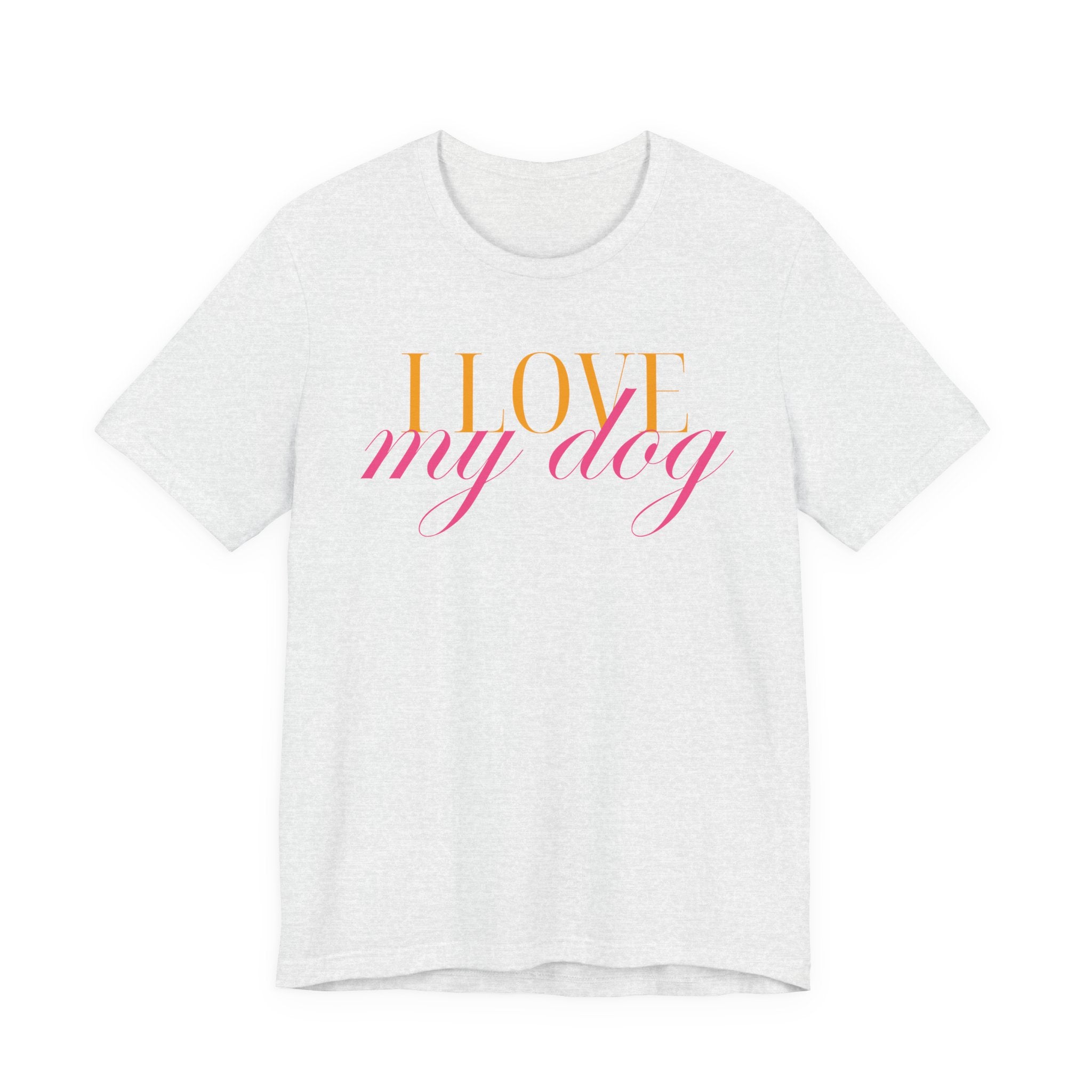 I Love My Dog -Text Graphic T-Shirt