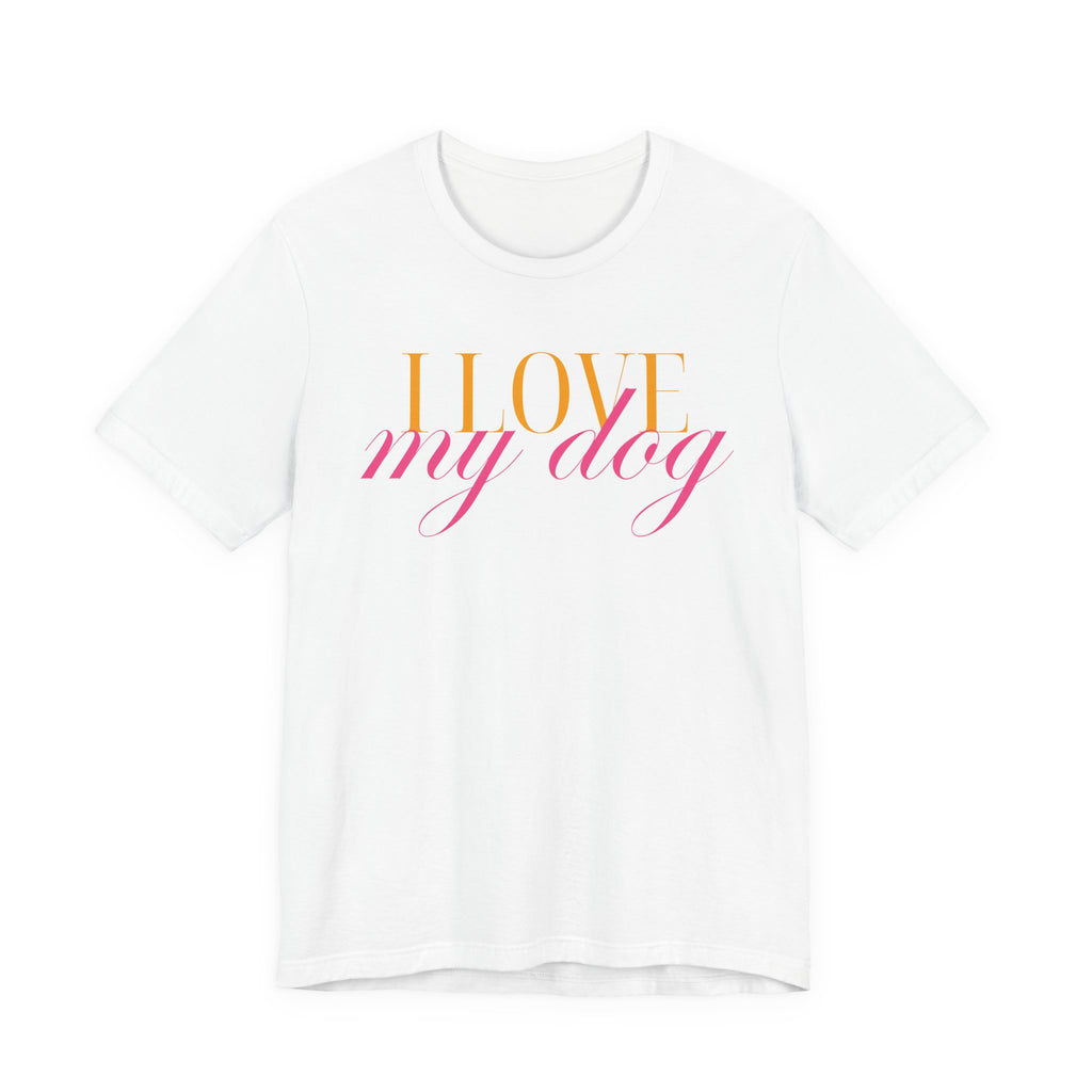 I Love My Dog -Text Graphic T-Shirt