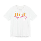 I Love My Dog -Text Graphic T-Shirt