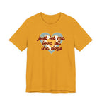 Just Let Me Love All the Dogs 🐕 – T-Shirt