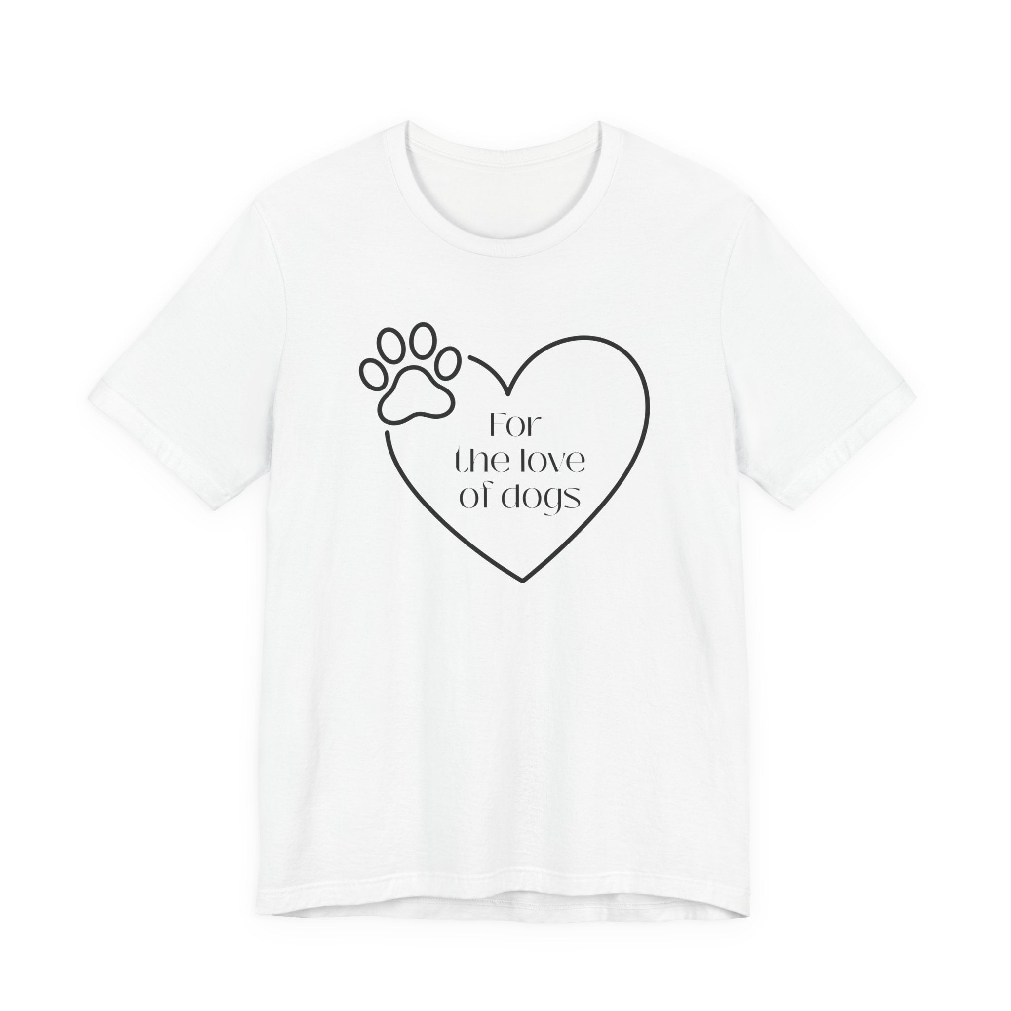 For the Love of Dogs – T-Shirt