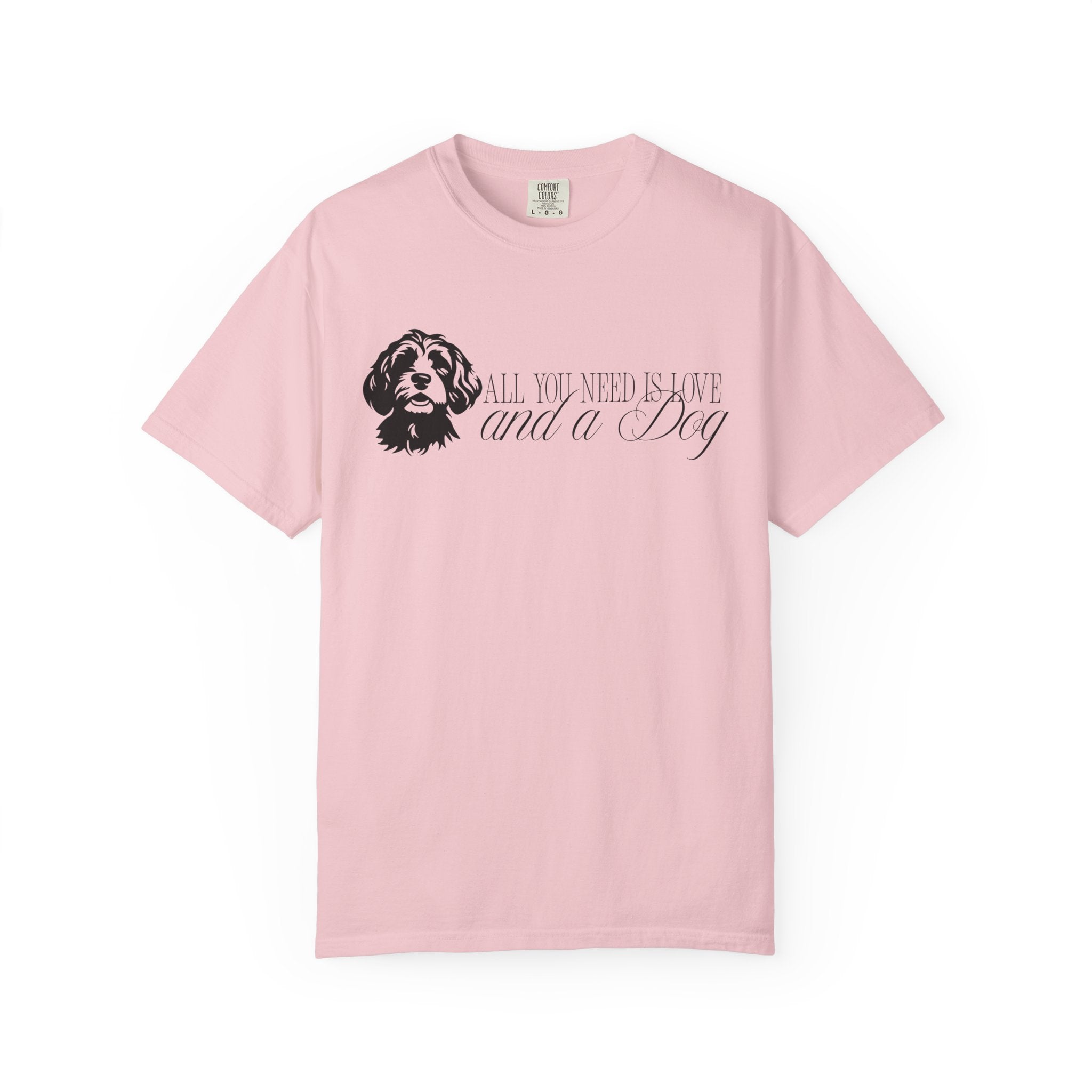 Dog Lover T-Shirt — "All You Need Is Love and a Dog"