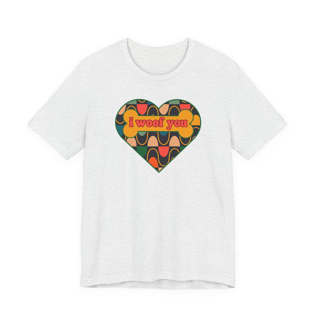 I Woof You 🧡  – T-Shirt