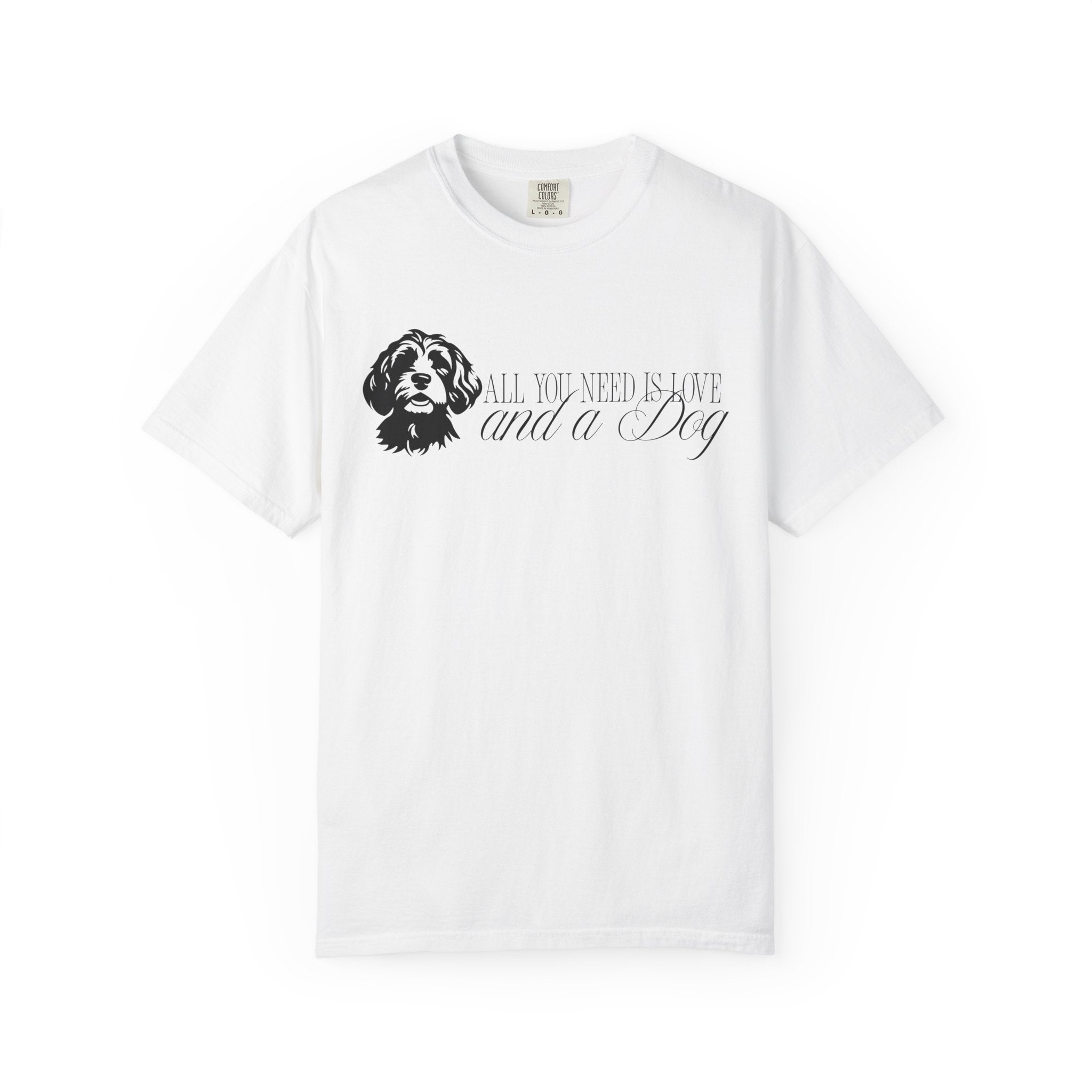 Dog Lover T-Shirt — "All You Need Is Love and a Dog"